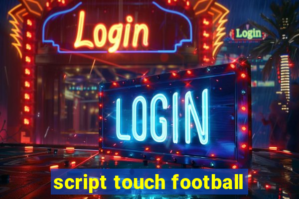 script touch football